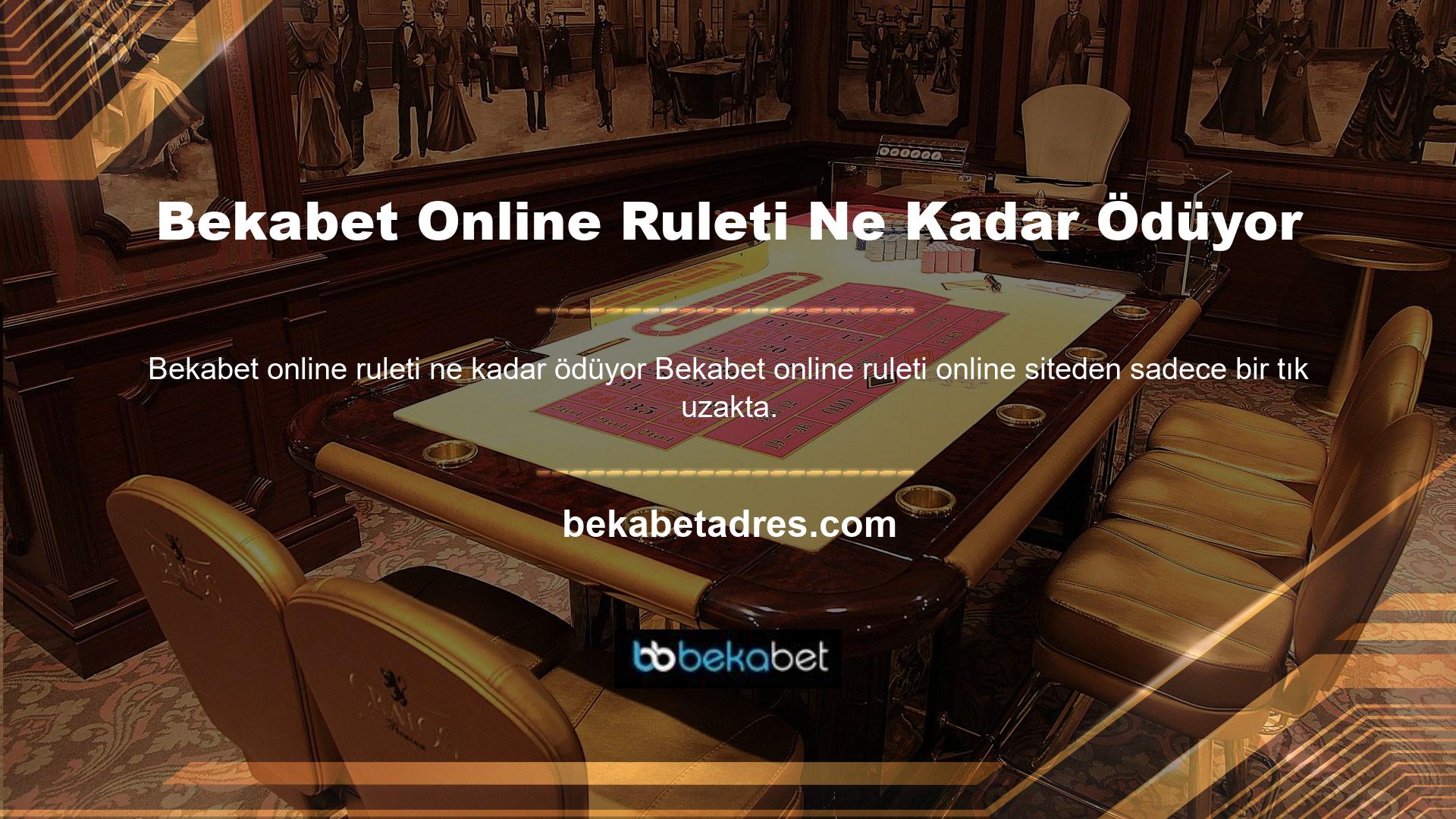 Kayıt ve üyelik işlemlerini tamamladıktan sonra Avrupa ve Japon menşeli Bekabet sitesinin sunduğu canlı casino hizmetlerinden biri olan Rulet'te şansınızı deneyebilirsiniz